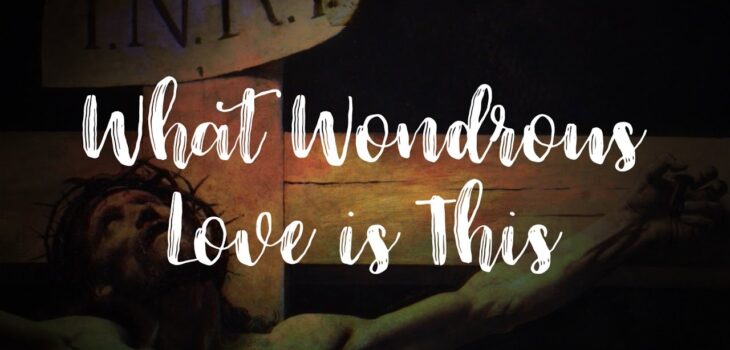 What Wondrous Love is This - Koine